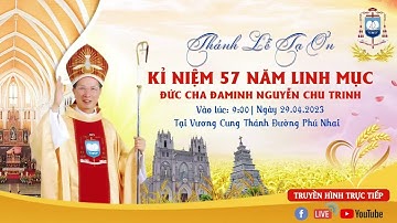 🔴( fDM ) Thánh Lễ Tạ Ơn tại Quê Hương Phú Nhai, Mừng 57 năm Linh Mục Đức Cha Đaminh Nguyễn Chu Trinh
