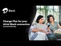 Change plan for your airtel black connection via airtel thanks app
