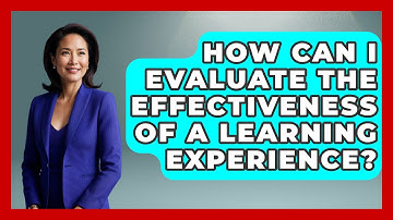 How Can I Evaluate the Effectiveness of a Learning Experience? | Ultimate Study Hacks