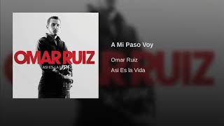 A Mi Paso Voy - Omar Ruiz