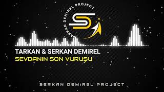 Tarkan & Serkan Demirel - Sevdanın Son Vuruşu (Remix 2023) Resimi