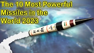 The 10 Most Powerful Missiles in the World 2023