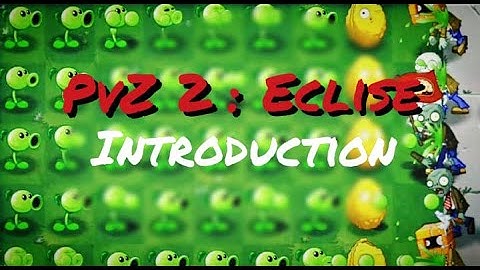 PvZ 2 : Eclise 1.8 (OUTDATED - Check Description) | Introduction and Tutorial Levels