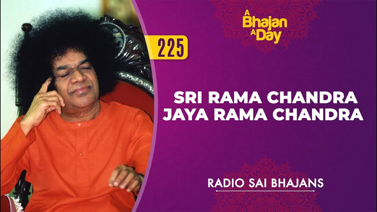 225   Sri Rama Chandra Jaya Rama Chandra  Radio Sai Bhajans