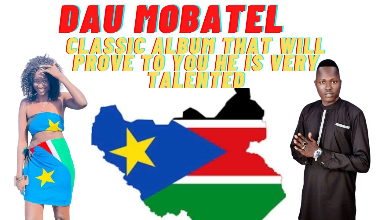 DAU MOBATEL CLASSIC ALBUM SOUTH SUDAN MUSIC 2021