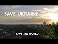 Save UKRAINE - save the WORLD