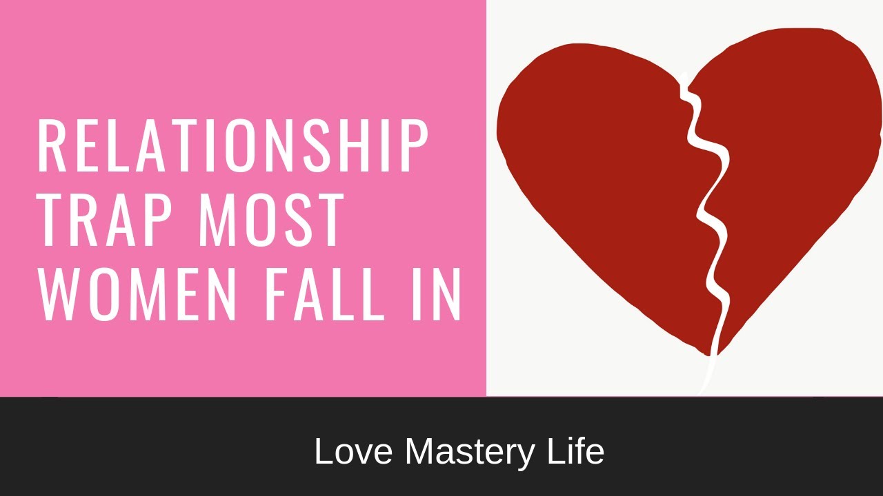 Relationship trap most women fall in - YouTube
