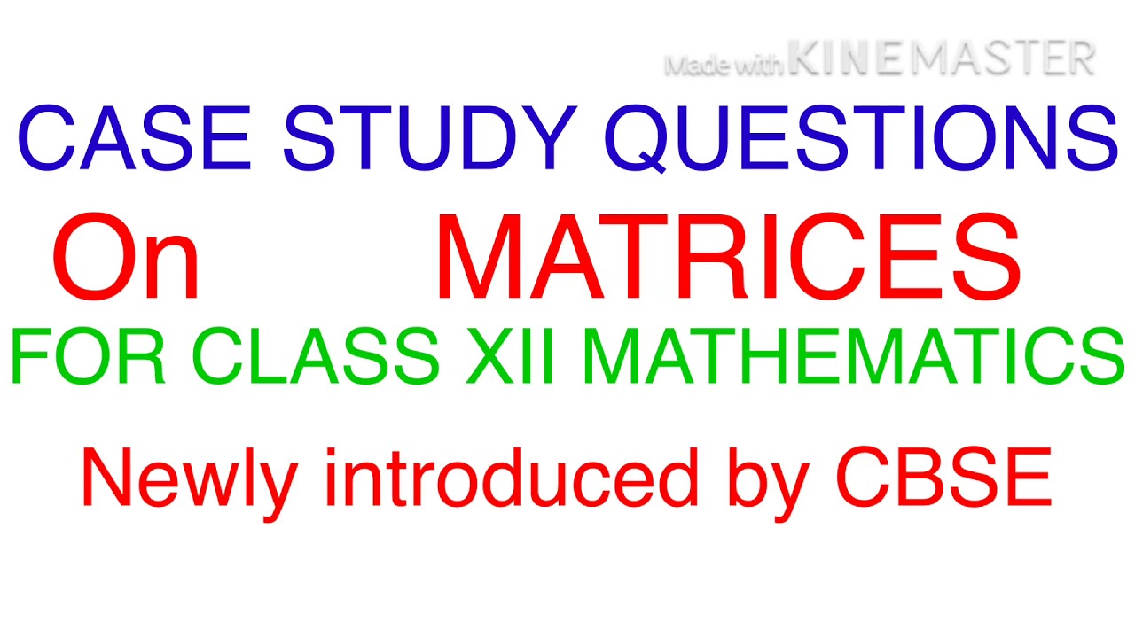 case study questions on matrices