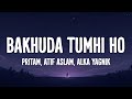 Bakhuda Tumhi Ho Lyrics Kismat Konnection Pritam Atif Aslam Alka Yagnik
