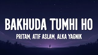 Bakhuda Tumhi Ho Lyrics - Kismat Konnection | Pritam, Atif Aslam, Alka Yagnik
