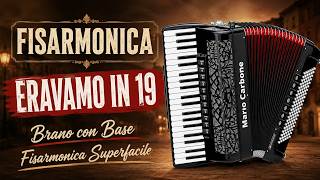 Fisarmonica  ERAVAMO IN 19 - Brano con Base -  Fisarmonica Superfacile -