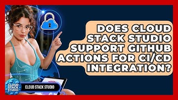 Does Cloud Stack Studio Support GitHub Actions for CI/CD Integration? | Cloud Stack Studio News