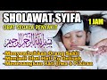 Sholawat Penyembuh Sakit Tanpa Jeda Iklan 1 Jam Nonstop - Sholawat Tibbil Qulub/Syifa