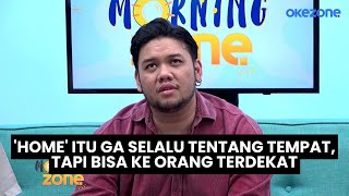Kata Iqbal Aria, Home Itu Ga Selalu Tentang Tempat, Tapi Bisa ke Orang Terdekat | Morning Zone