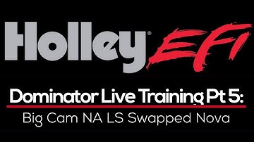 Holley HP/Dominator Live Training Part 5: Big Cam NA LS Swapped Nova | Evans Performance Academy