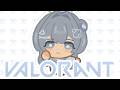 【VALORANT】 where have i been ? + itching my valorant brain 【#VSPOEN #ErisSuzukami 】