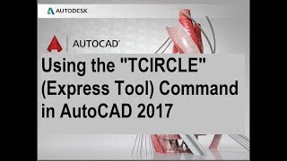 Using the TCIRCLE (Express Tool) Command in AutoCAD 2017