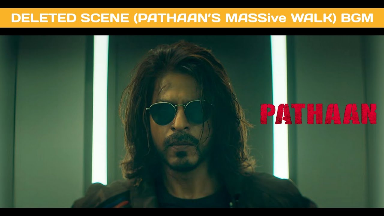 Pathaan - Deleted Scene (Pathaan’s MASSive Walk) BGM | Shah Rukh Khan | John Abraham