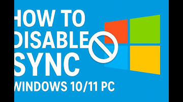 How to disable Sync on Windows PC Tutorials