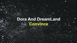Dora And DreamLand - Convince (Lirik & Terjemahan)