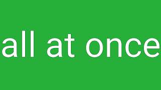 All At Once Definition & Meaning