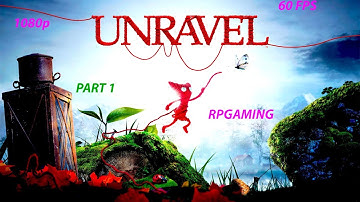 Unravel Gameplay Walkthrough Part 1 - THE FIRST LEVEL (Chapter 1)