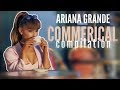 ARIANA GRANDE Commercial Compilation