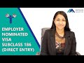 EMPLOYER NOMINATED VISA 186 (DIRECT ENTRY)