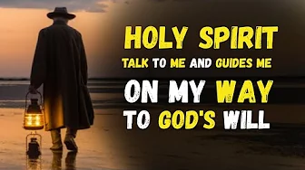 HOLY SPIRIT, speak to me on my WAY to GOD'S WILL