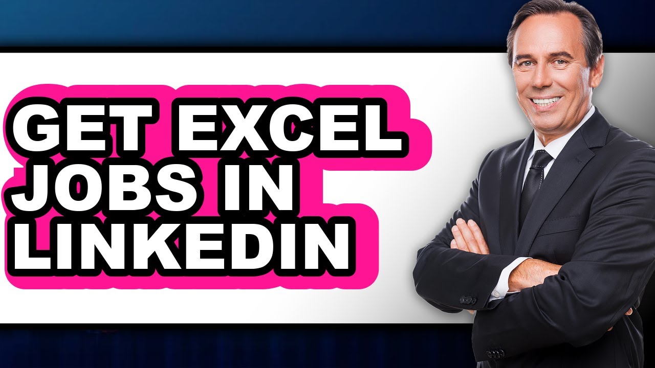 How to Get Excel Jobs in LinkedIn (UPDATED)