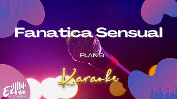 Plan B - Fanatica Sensual (Versión Karaoke)