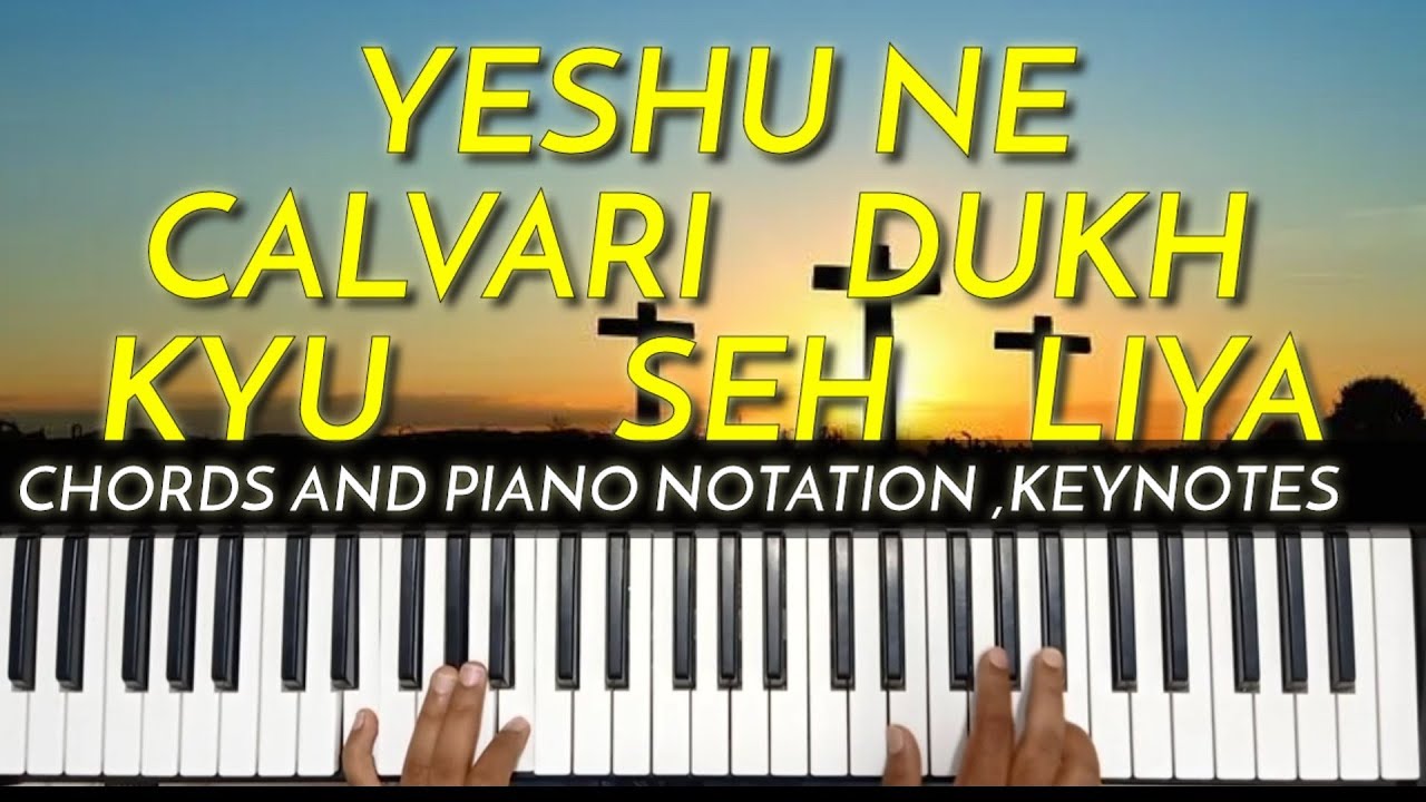 Yeshu ne kalvari dukh kyu seh liya Ajit horo chords and piano keynotes notations