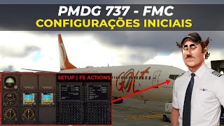 PMDG 737 - CONFIGURAÇÕES INICIAIS E TUTORIAL FMC COMPLETO! | Procedimentos Iniciais Padrão