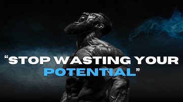 STOP WASTING YOUR POTENTIAL | MOTIVATIONAL VIDEO