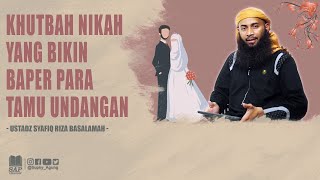 KHUTBAH NIKAH YANG BIKIN BAPER PARA TAMU UNDANGAN | USTADZ SYAFIQ RIZA BASALAMAH