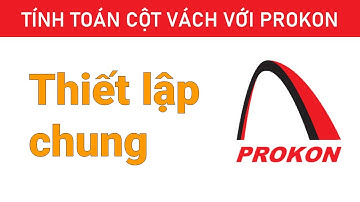 Thiết lập thông số chung trong Prokon | Tính toán cột vách với Prokon | Kỹ Sư Đỗ