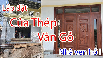 Lắp đặt cửa thép vân gỗ cho nhà ven hồ | TK New Way Thế Giới Cửa Vân Gỗ | 0989906302