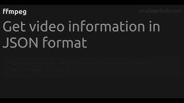 Get video information in JSON format #ffmpeg