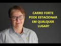 Carro forte pode estacionar em qualquer lugar?