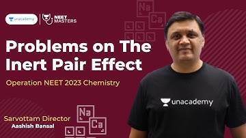 Problems on The Inert Pair Effect | Operation NEET 2023 Chemistry | Aashish Bansal | NEET Masters