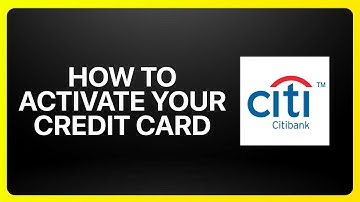 How To Activate Your Citibank Credit Card Tutorial