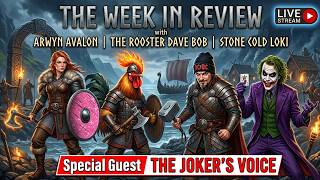 ⚔️ THE WEEK IN REVIEW WITH ARWYN AVALON, THE ROOSTER DAVE BOB & STONE COLD LOKI 🛡️
