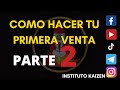 🟥COMO HACER TU PRIMERA VENTA PARTE 2, LO QUE NADIE TE DICE