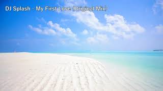 DJ Splash - My First Love (Original Mix)