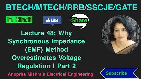 Lecture 48: Why Synchronous Impedance (EMF) Method Overestimates Voltage Regulation | Part 2