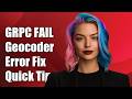 GRPC Failed using geocoder