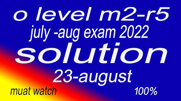 o level M2 R5  answers key 23 August 2022 solution