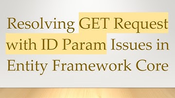 Resolving GET Request with ID Param Issues in Entity Framework Core