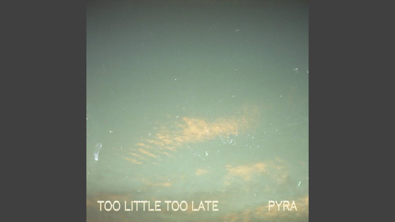 Tonton Too Little Too Late di YouTube