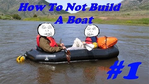 How To Not Build A Boat | Garry